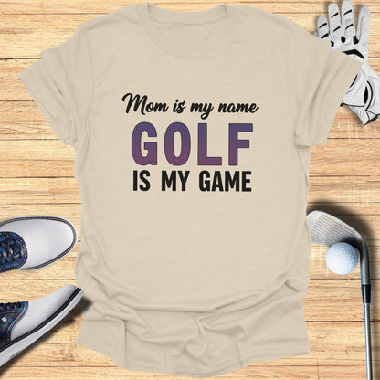 Mom Is My Name, Golf My Game T-Shirt