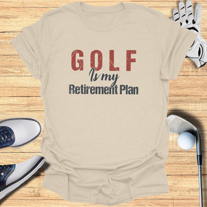 Golf Is My Retirement Plan T-Shirt - Funny Golf T-Shirt by SwingEpic