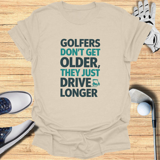 Golfers Don't Get Older T-Shirt - Funny Golf Tee by Swing Epic