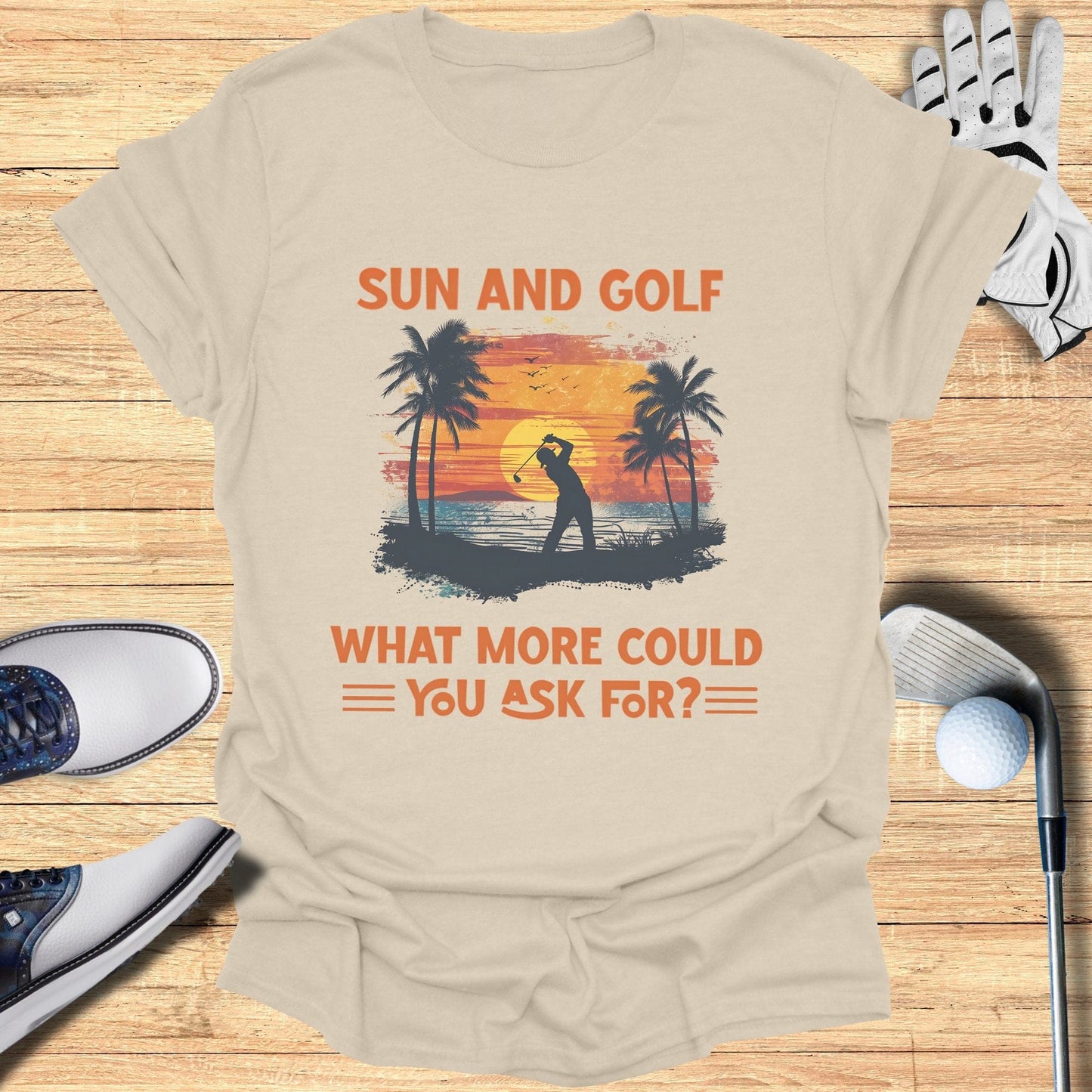 Sun and Golf What More T-Shirt - Funny Golf Tee by Swing Epic