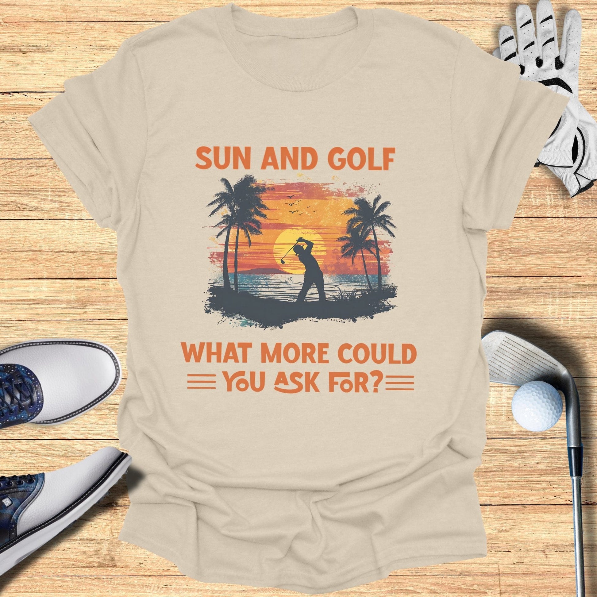 Sun and Golf What More T-Shirt - Funny Golf Tee by Swing Epic