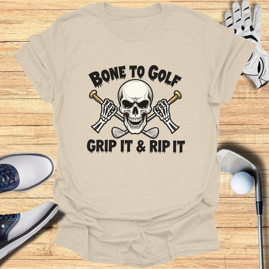 Bone to Golf Grip It & Rip It T-Shirt - Funny Golf Tee by Swing Epic