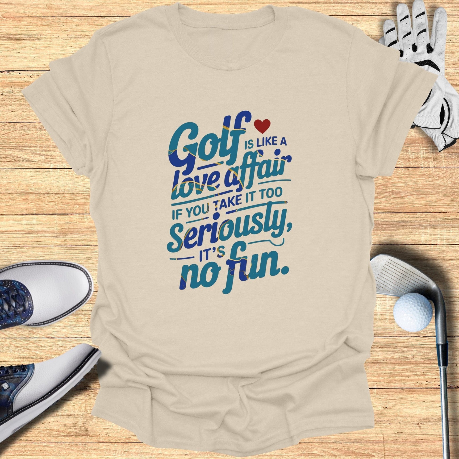 Golf Is Like A Love Affair T-Shirt - Funny Golf Tee by Swing Epic