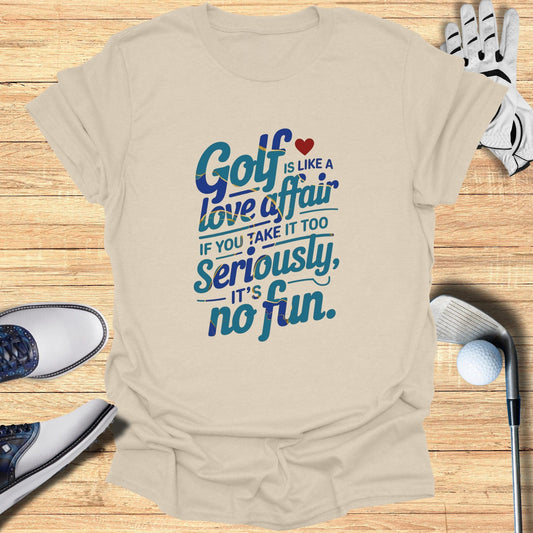 Golf Is Like A Love Affair T-Shirt - Funny Golf Tee by Swing Epic