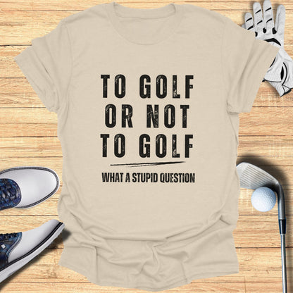 To Golf Or Not To Golf T-Shirt - Funny Golf T-Shirt by SwingEpic