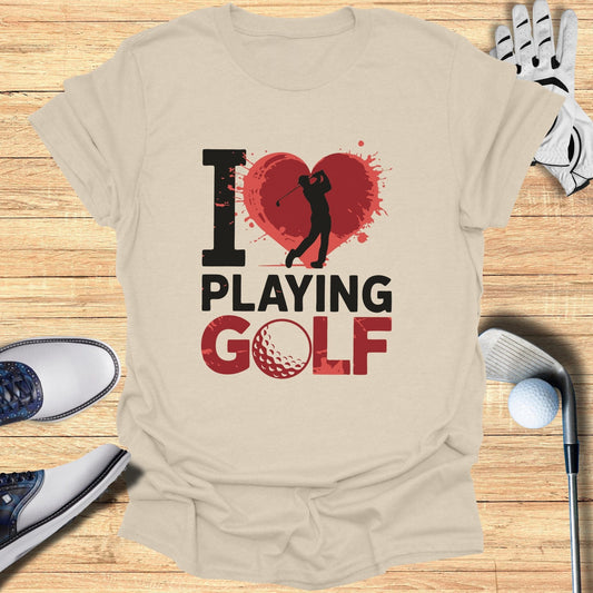 I Love Playing Golf T-Shirt - Funny Golf Tee by Swing Epic