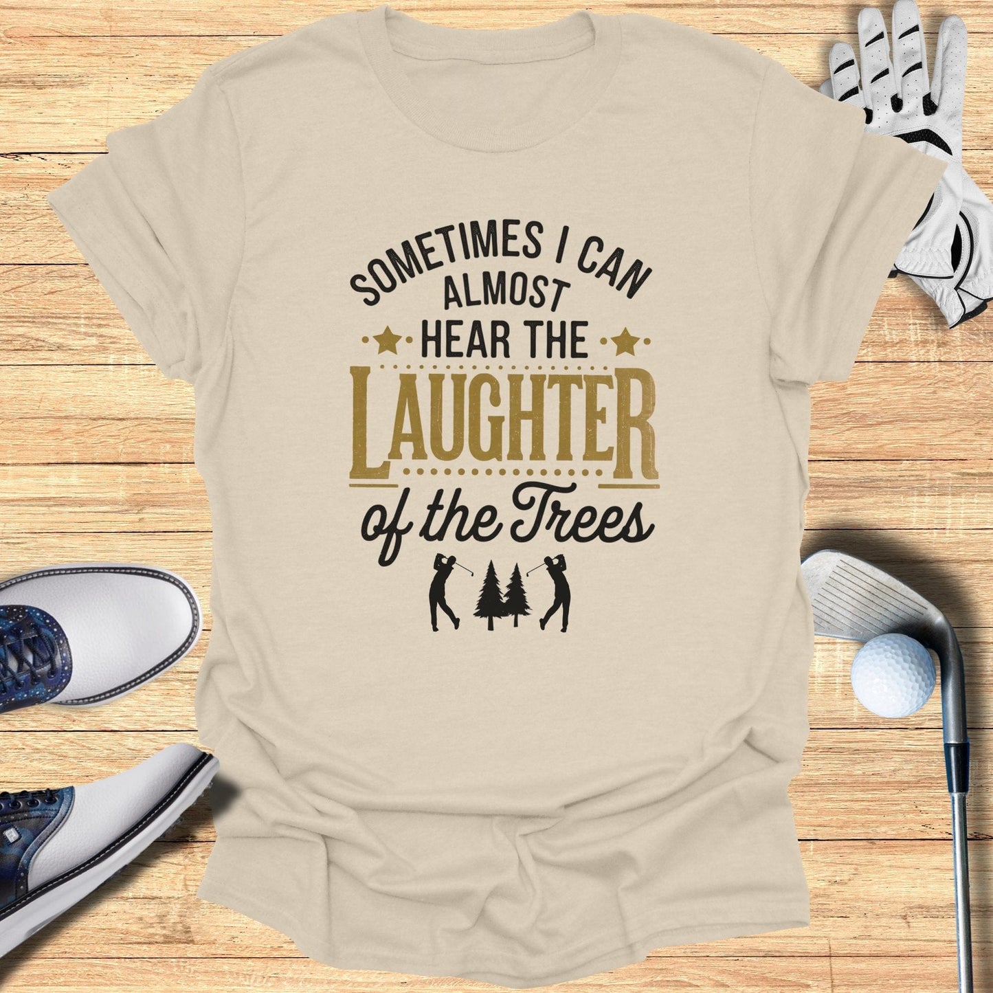 Sometimes I Can Almost Hear T-Shirt - Funny Golf Tee by Swing Epic