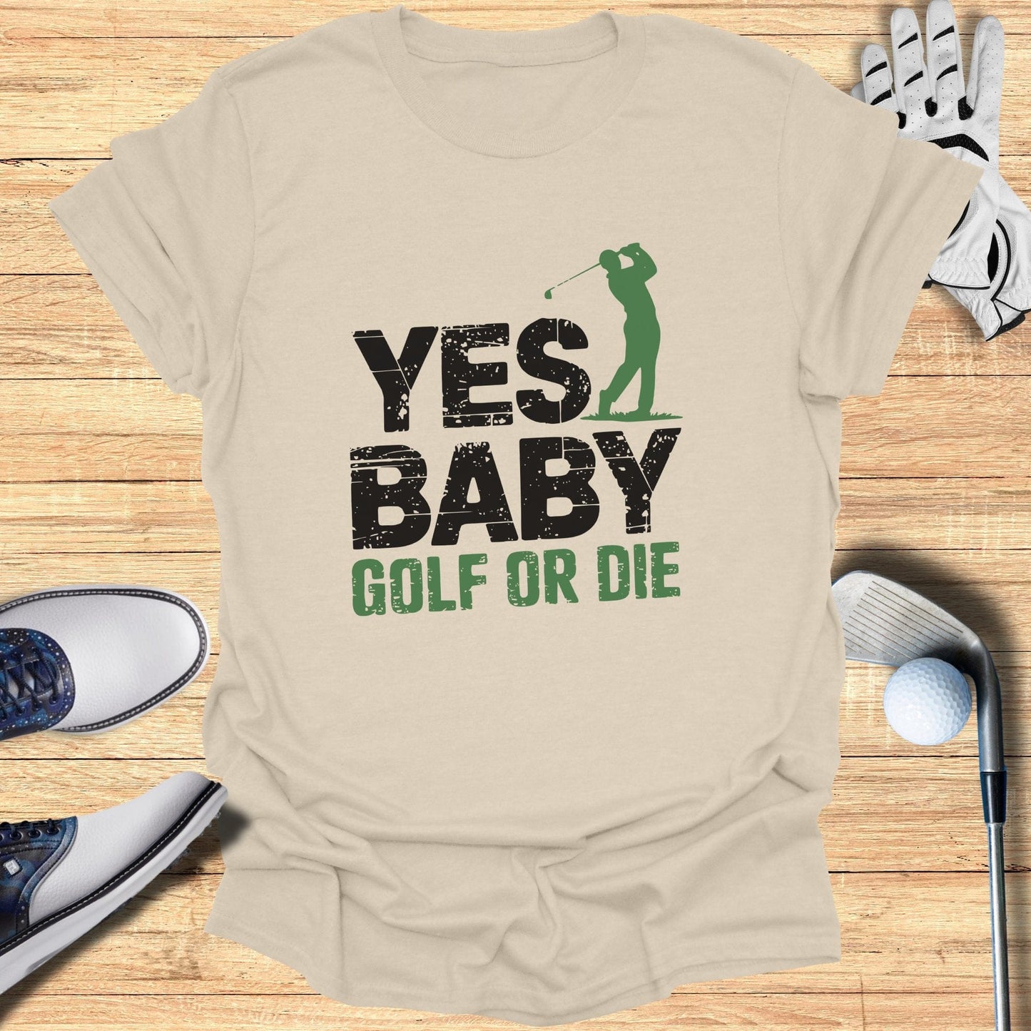 Yes Baby Golf Or Die T-Shirt - Funny Golf Tee by Swing Epic