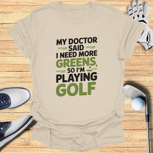 The Doctor Said I Need More T-Shirt - Funny Golf Tee by Swing Epic