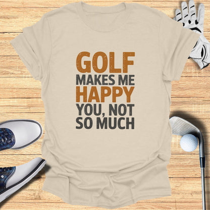 Golf Makes Me Happy T-Shirt
