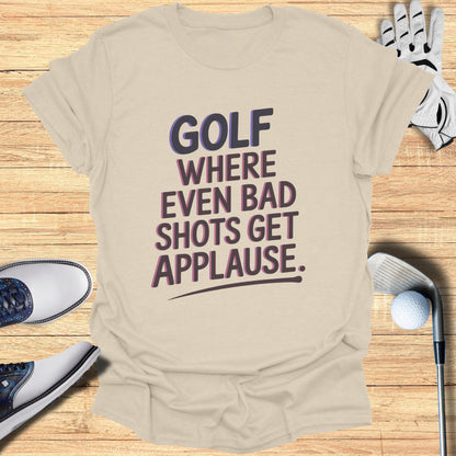 Golf Where Even Bad Shots T-Shirt - Funny Golf Tee by Swing Epic