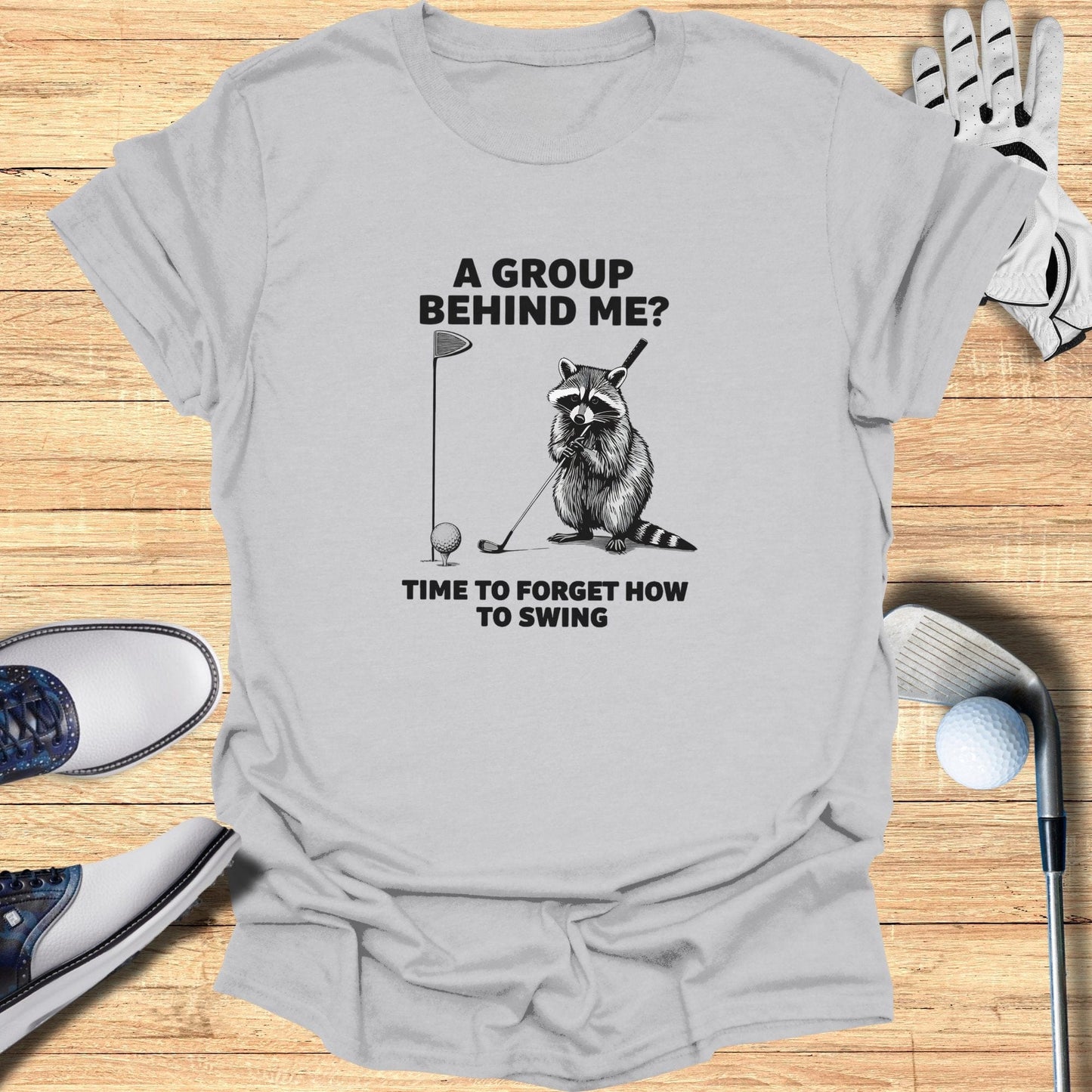 A Group Behind Me T-Shirt - Funny Golf Tee by Swing Epic