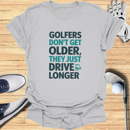 Golfers Don't Get Older T-Shirt - Funny Golf Tee by Swing Epic