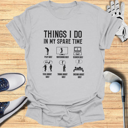 Things I Do In My Spare Time T-Shirt - Funny Golf T-Shirt by SwingEpic