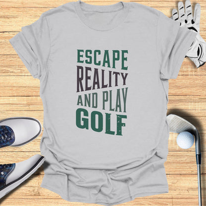 Escape Reality, Play Golf T-Shirt