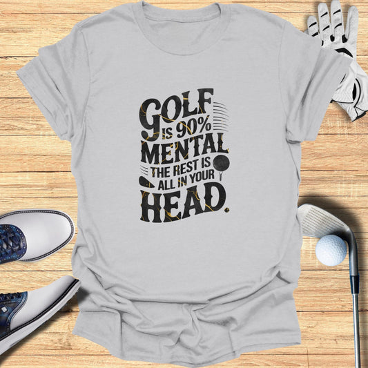 Golf is 90 Percent Mental T-Shirt - Funny Golf Tee by Swing Epic