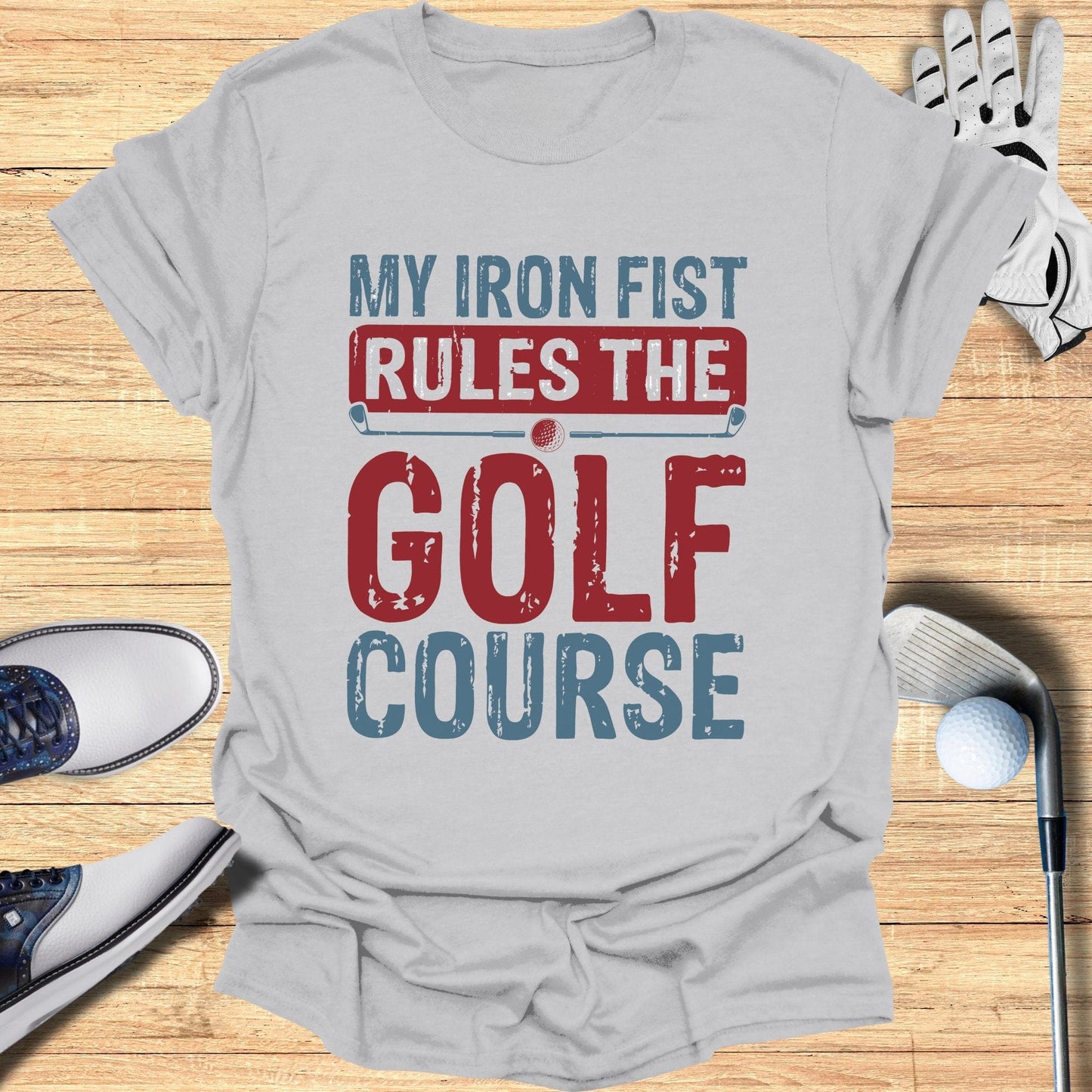 My Iron Fist Rules T-Shirt - Funny Golf Tee by Swing Epic