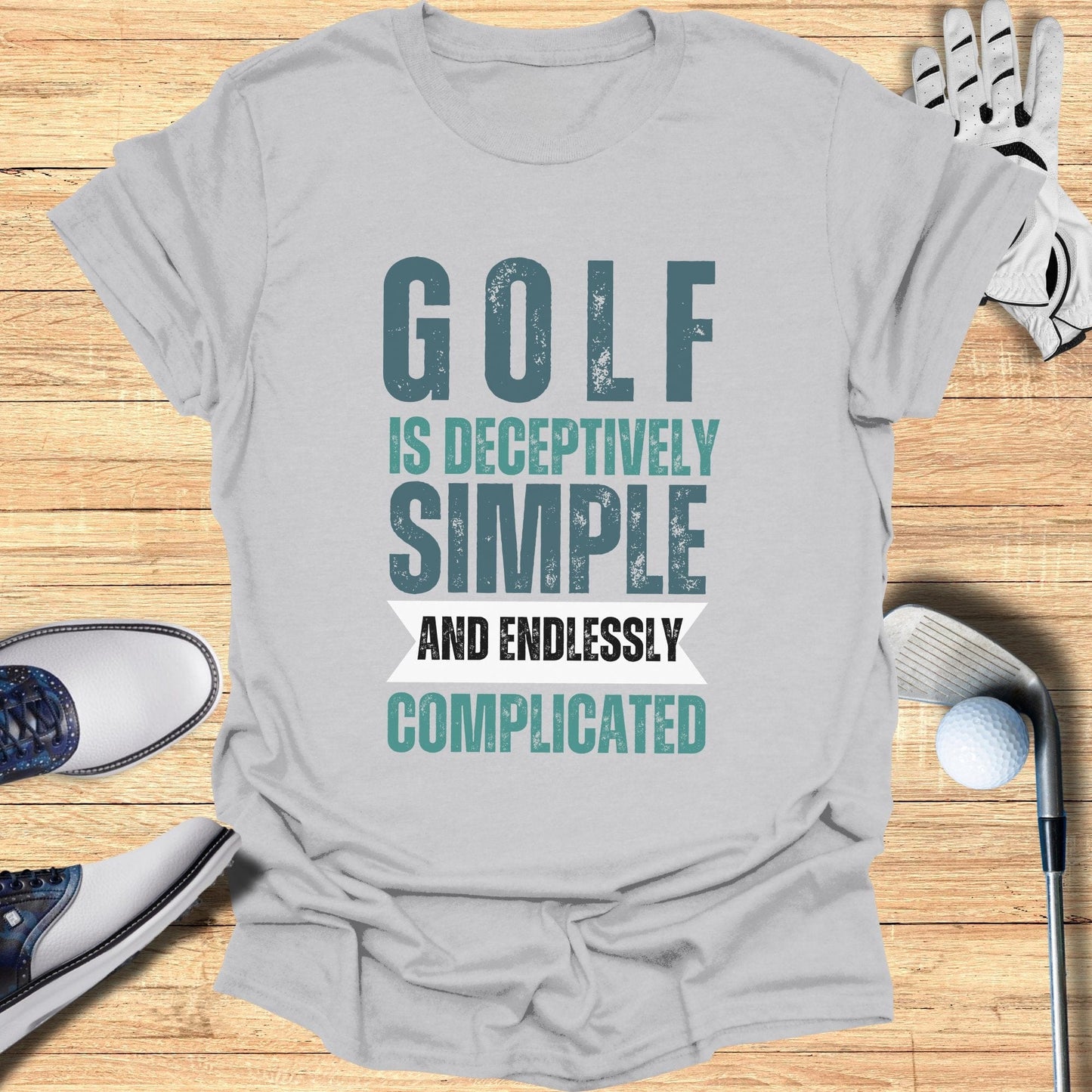 Golf is Deceptively Simple T-Shirt - Funny Golf Tee by Swing Epic