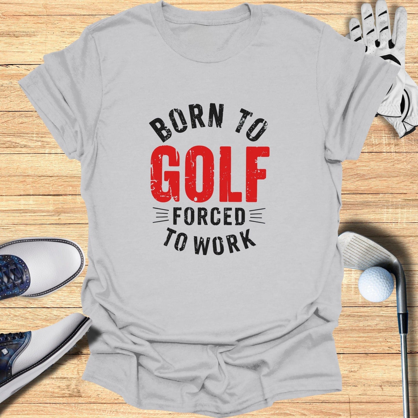 Born to Golf, Forced to Work T-Shirt - Funny Golf T-Shirt by SwingEpic