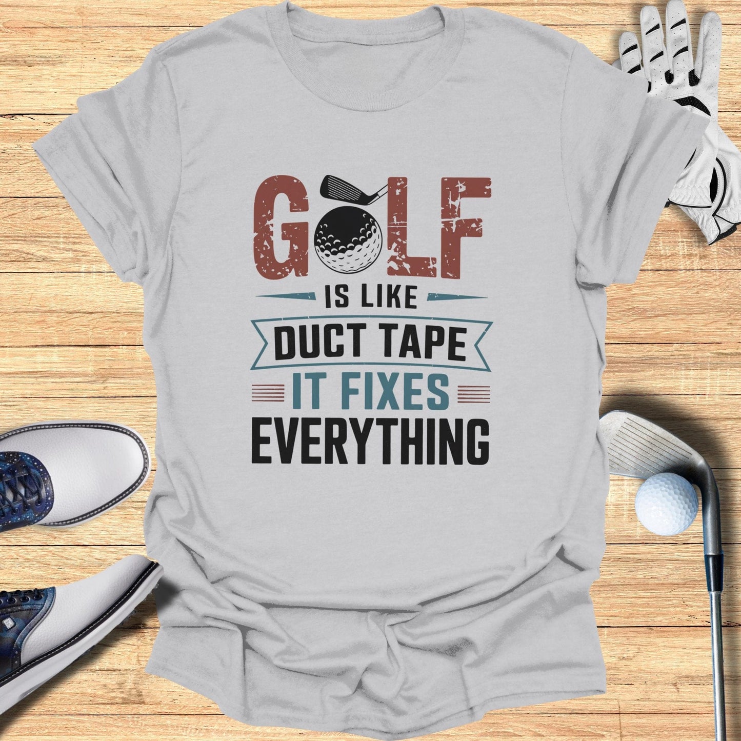 Golf Is Like Duct Tape T-Shirt - Funny Golf Tee by Swing Epic