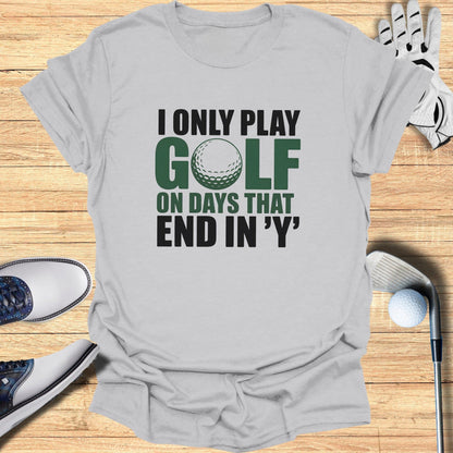 Days That End in ‘Y’ T-Shirt - Funny Golf T-Shirt by SwingEpic