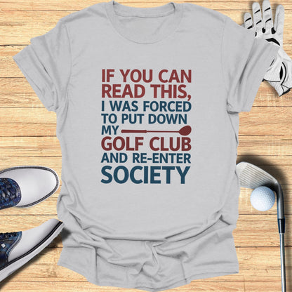 Forced to Re-Enter Society T-Shirt - Funny Golf Tee by Swing Epic