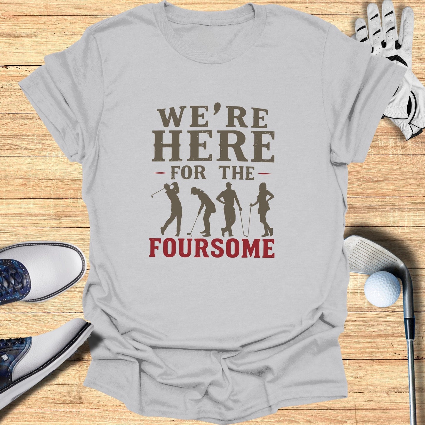 We're Here For The Foursome T-Shirt - Funny Golf Tee by Swing Epic