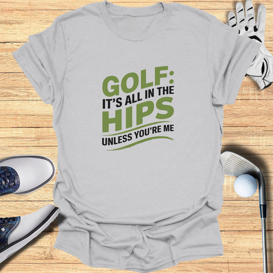 Golf It's All In The Hips T-Shirt - Funny Golf Tee by Swing Epic