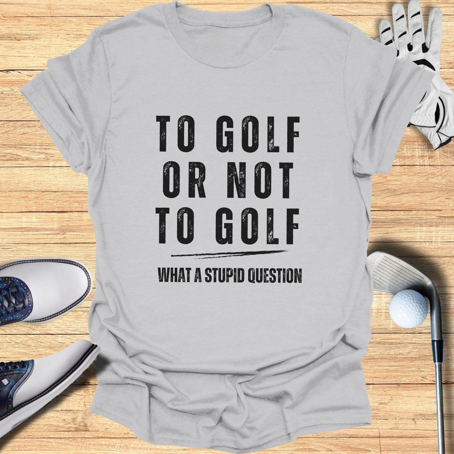 To Golf Or Not To Golf T-Shirt - Funny Golf T-Shirt by SwingEpic