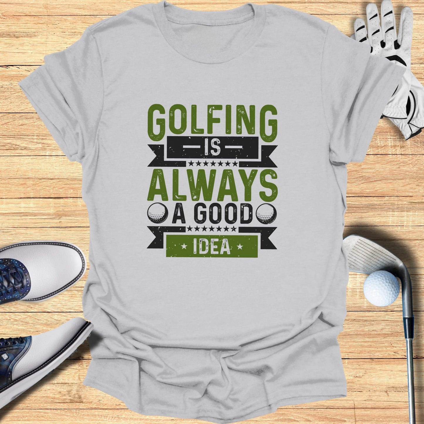 Golfing’s Always a Good Idea T-Shirt