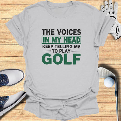 Voices Say Play Golf T-Shirt