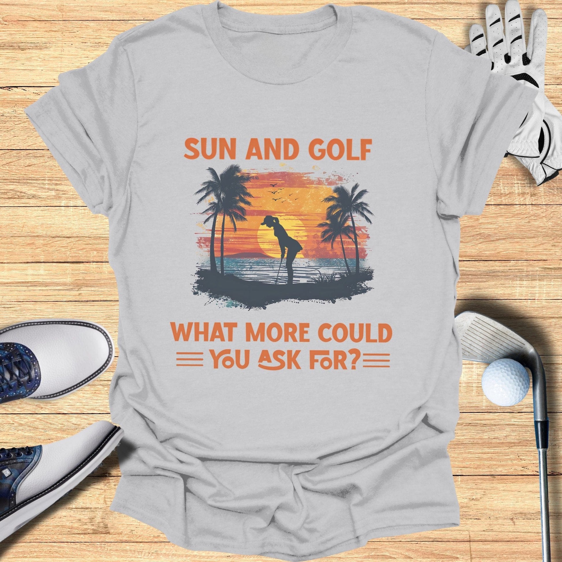 Sun and Golf What More T-Shirt - Funny Golf Tee by Swing Epic