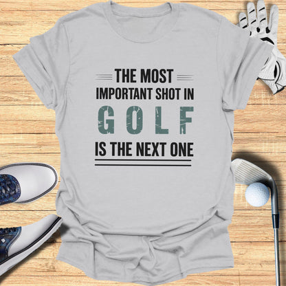 The Next Shot Matters T-Shirt