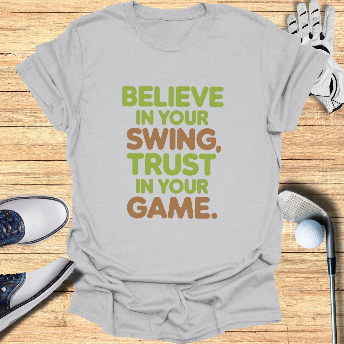 Believe in Your Swing T-Shirt - Funny Golf Tee by Swing Epic