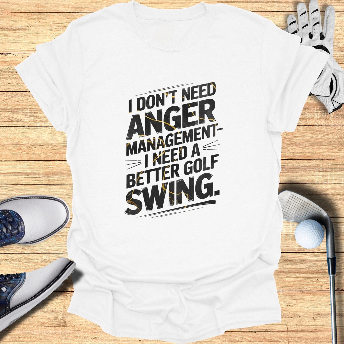 I Don't Need Anger Management T-Shirt - Funny Golf Tee by Swing Epic