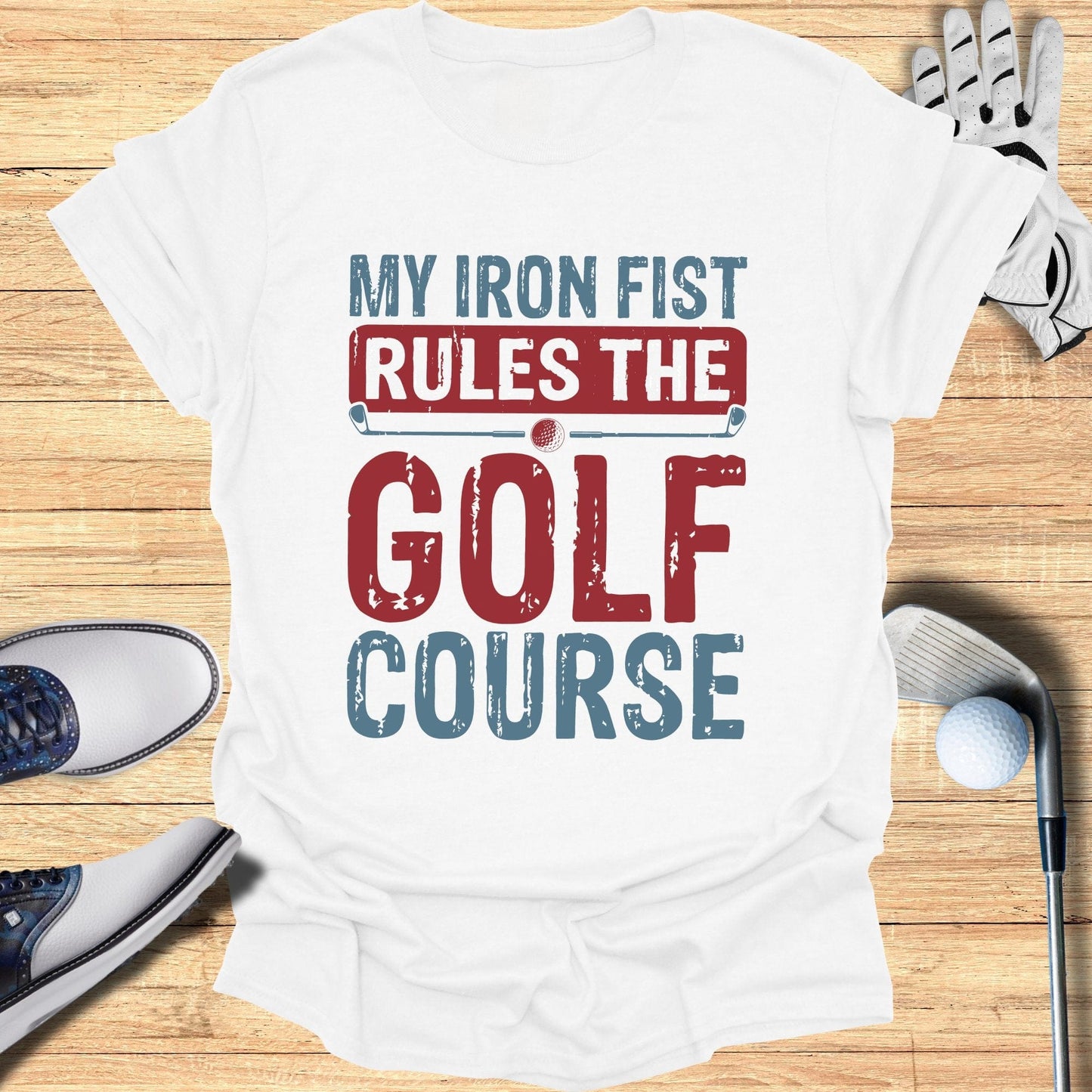 My Iron Fist Rules T-Shirt - Funny Golf Tee by Swing Epic