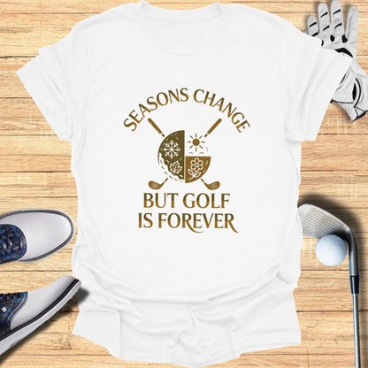 Seasons Change, Golf Is Forever T-Shirt