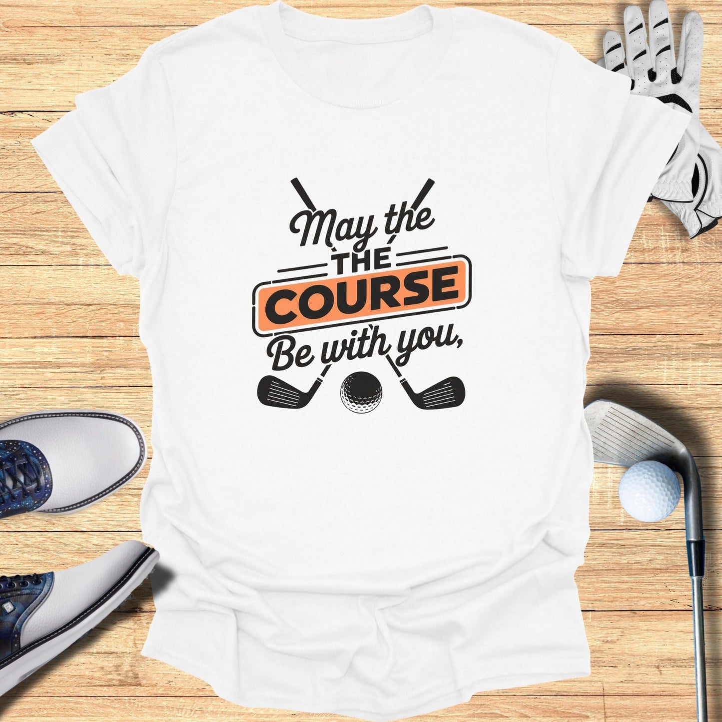 May the Course Be With You T-Shirt