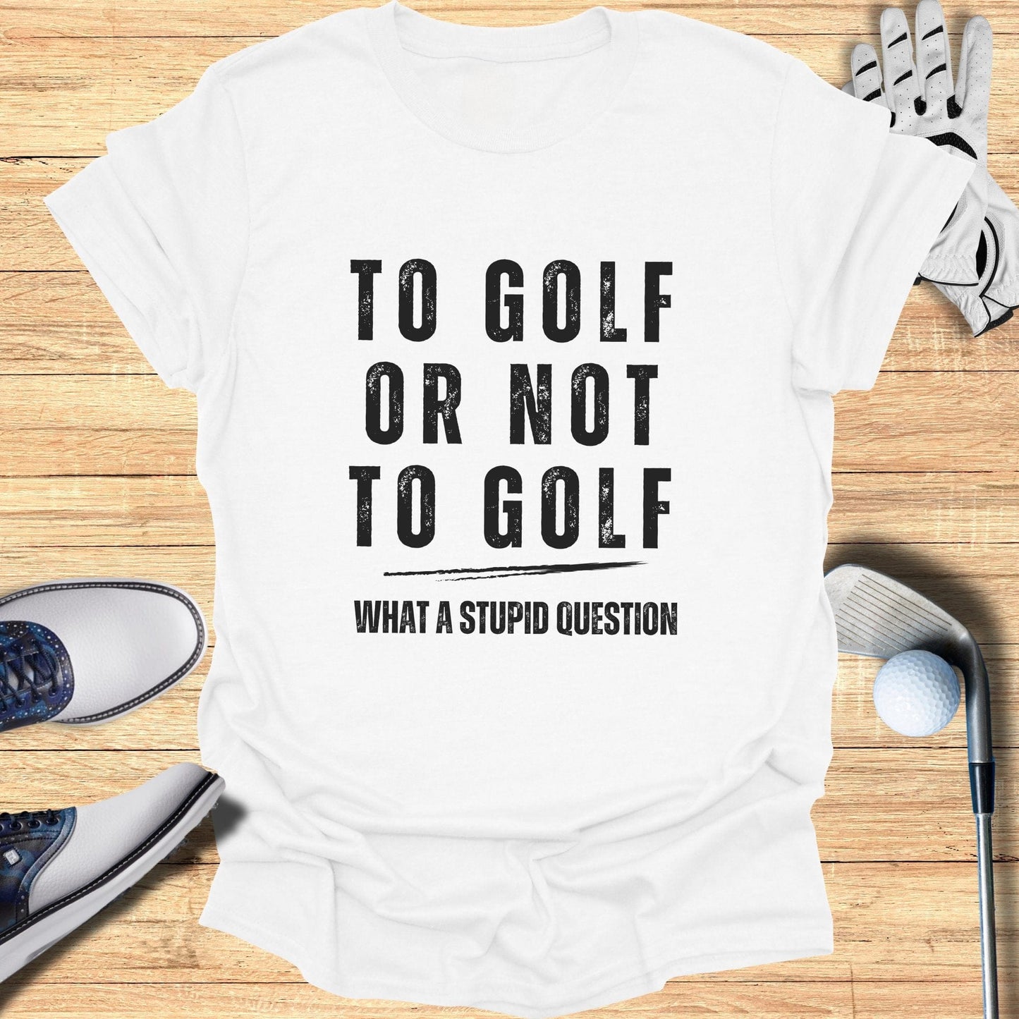 To Golf Or Not To Golf T-Shirt - Funny Golf T-Shirt by SwingEpic