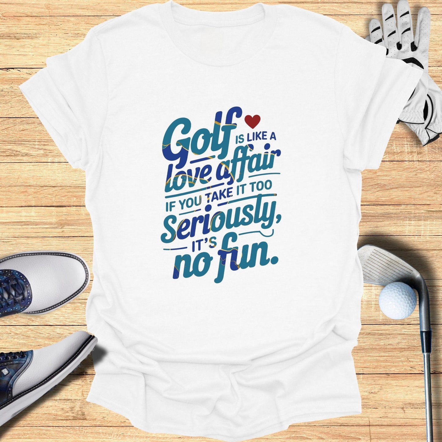 Golf Is Like A Love Affair T-Shirt - Funny Golf Tee by Swing Epic
