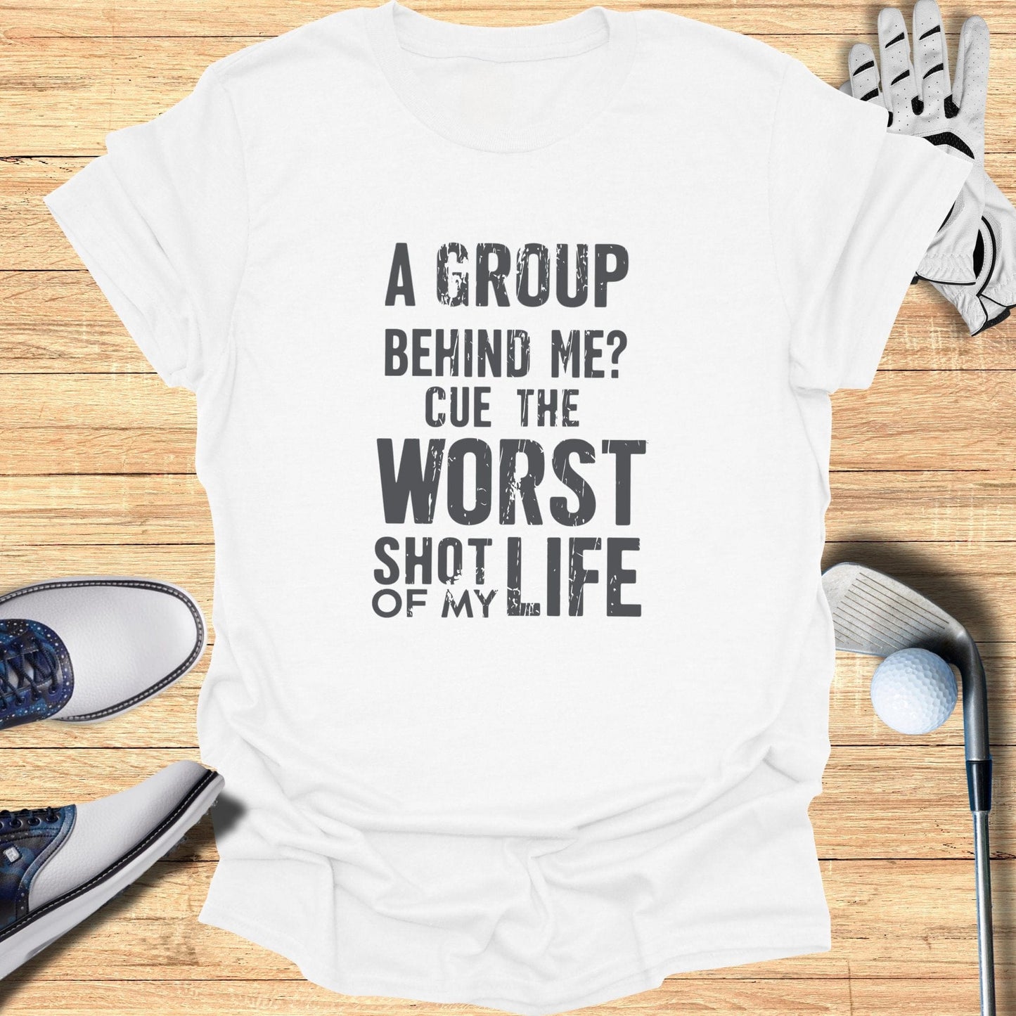 A Group Behind Me? T-Shirt - Funny Golf Tee by Swing Epic
