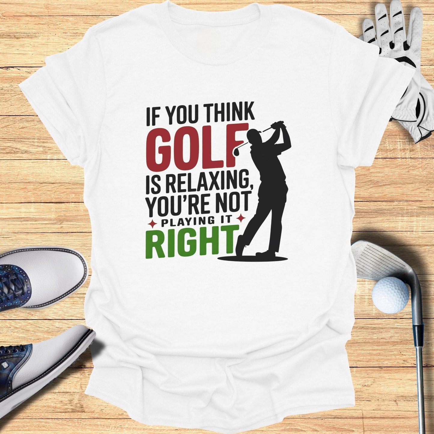 If You Think Golf is Relaxing T-Shirt - Funny Golf Tee by Swing Epic