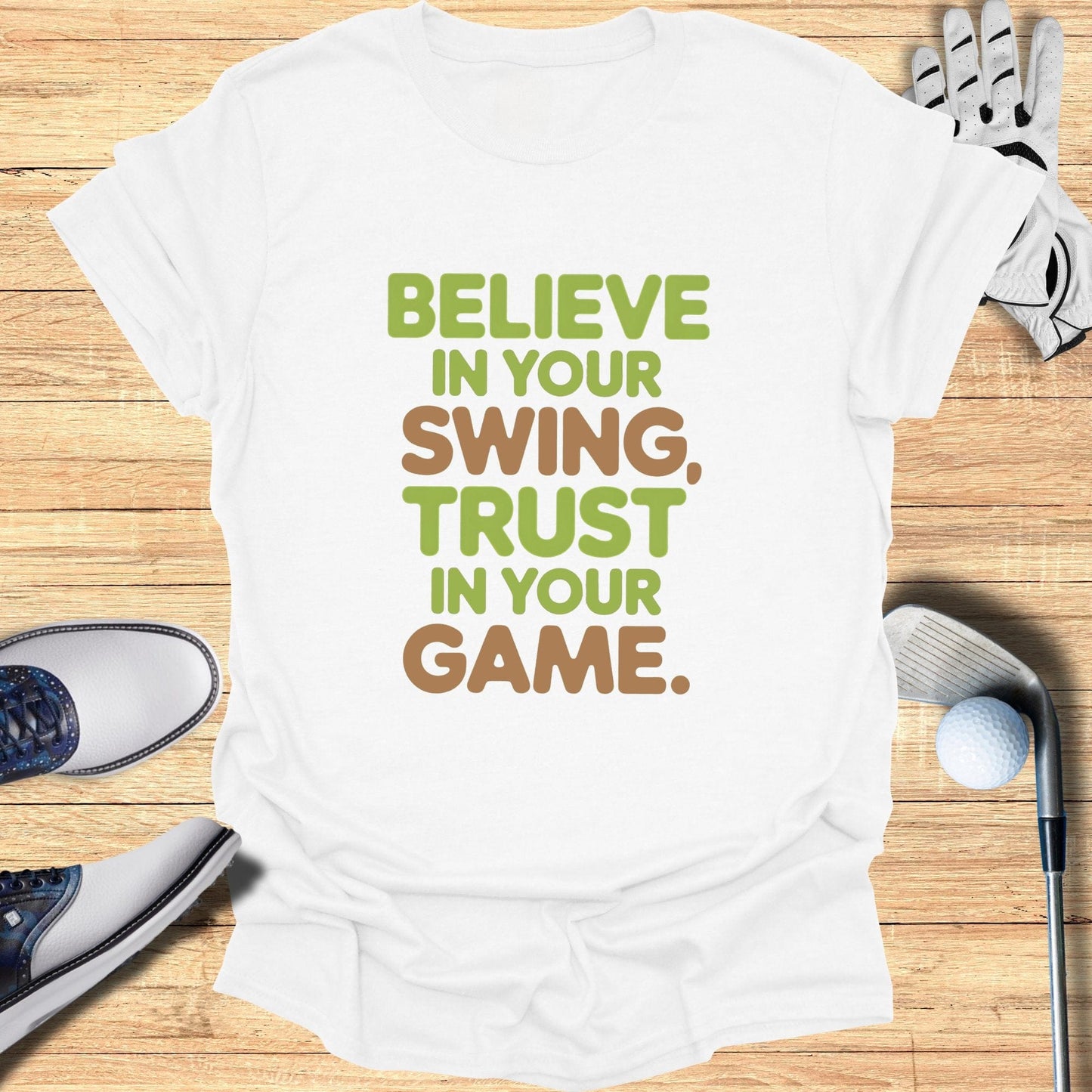 Believe in Your Swing T-Shirt - Funny Golf Tee by Swing Epic