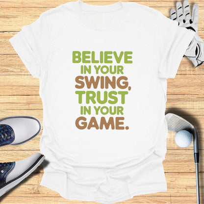 Believe in Your Swing T-Shirt - Funny Golf Tee by Swing Epic