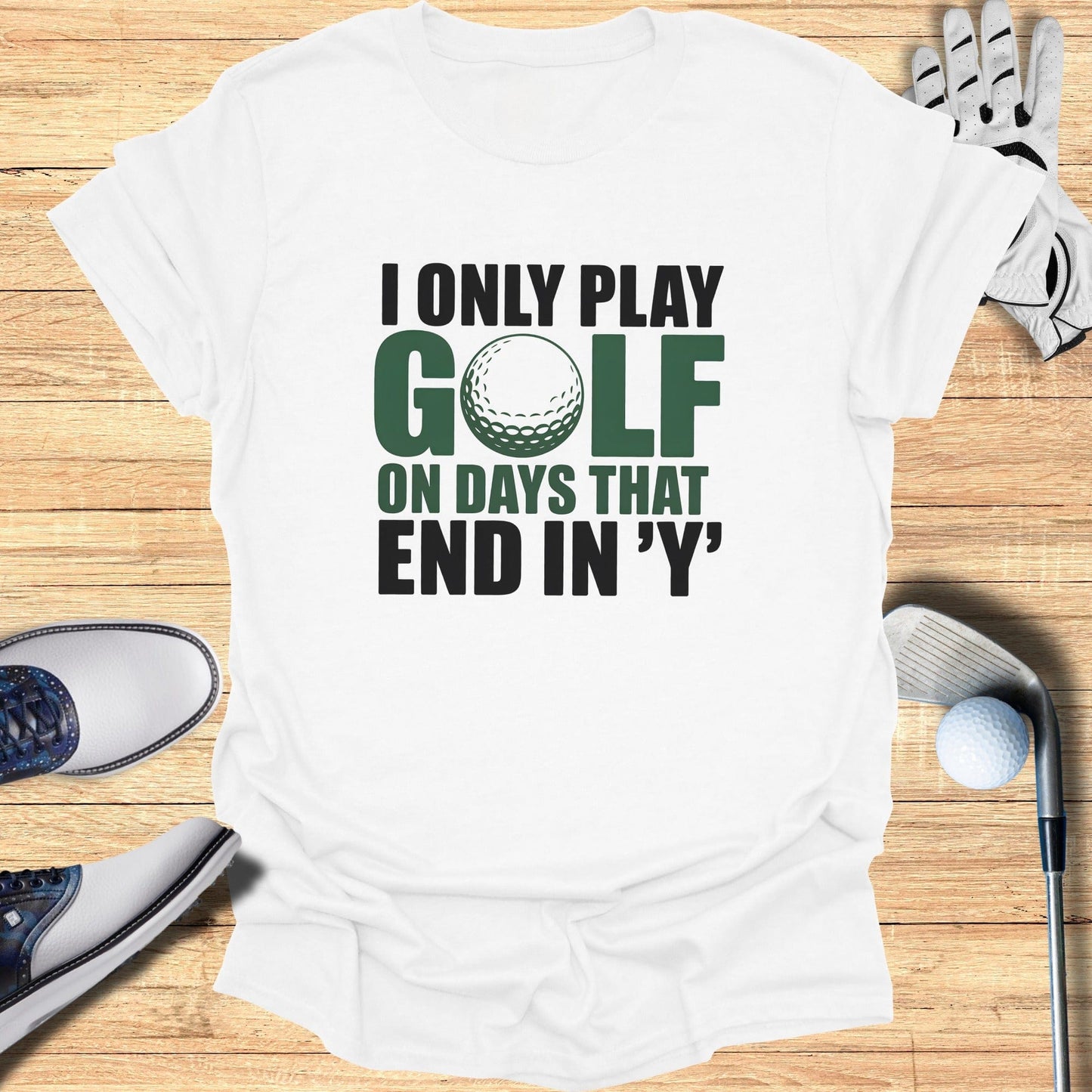 Days That End in ‘Y’ T-Shirt - Funny Golf T-Shirt by SwingEpic
