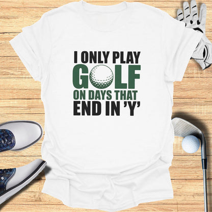 Days That End in ‘Y’ T-Shirt - Funny Golf T-Shirt by SwingEpic