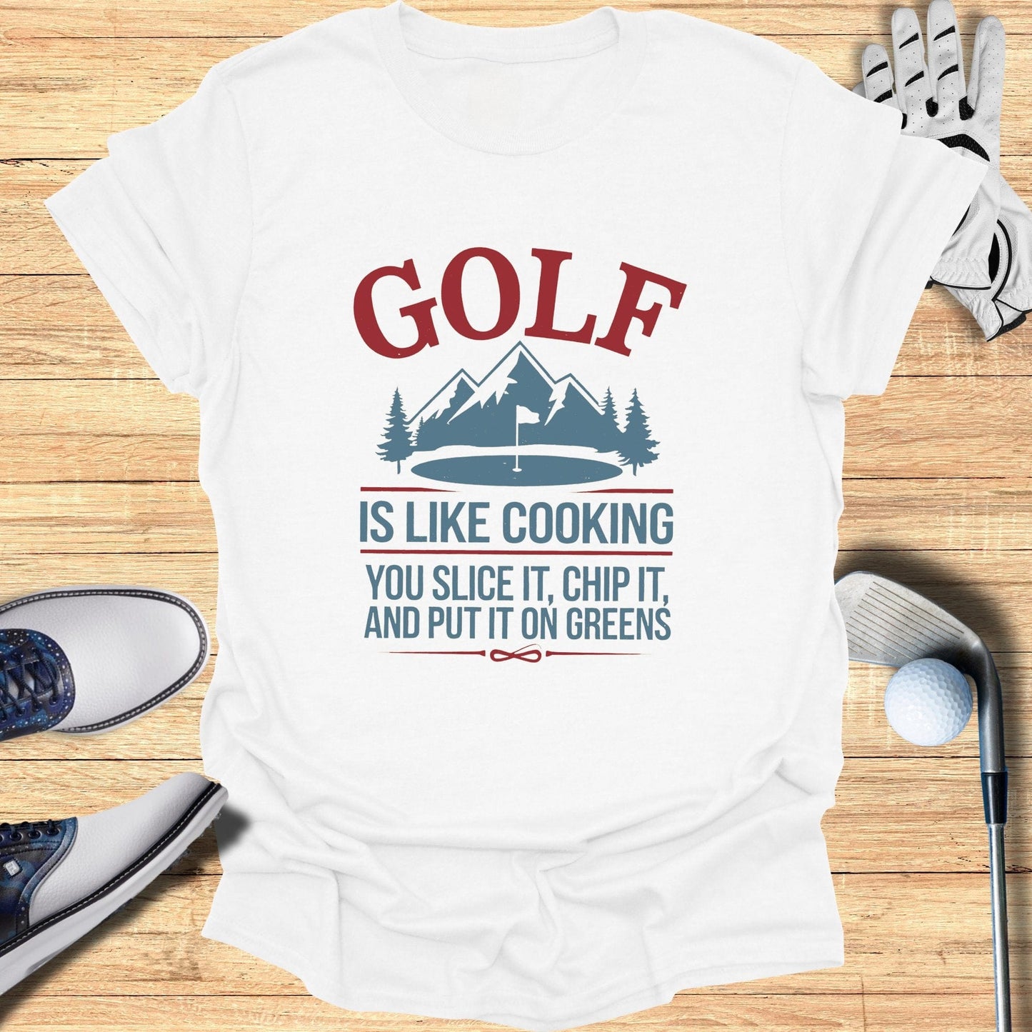 Golf is Like Cooking T-Shirt - Funny Golf Tee by Swing Epic