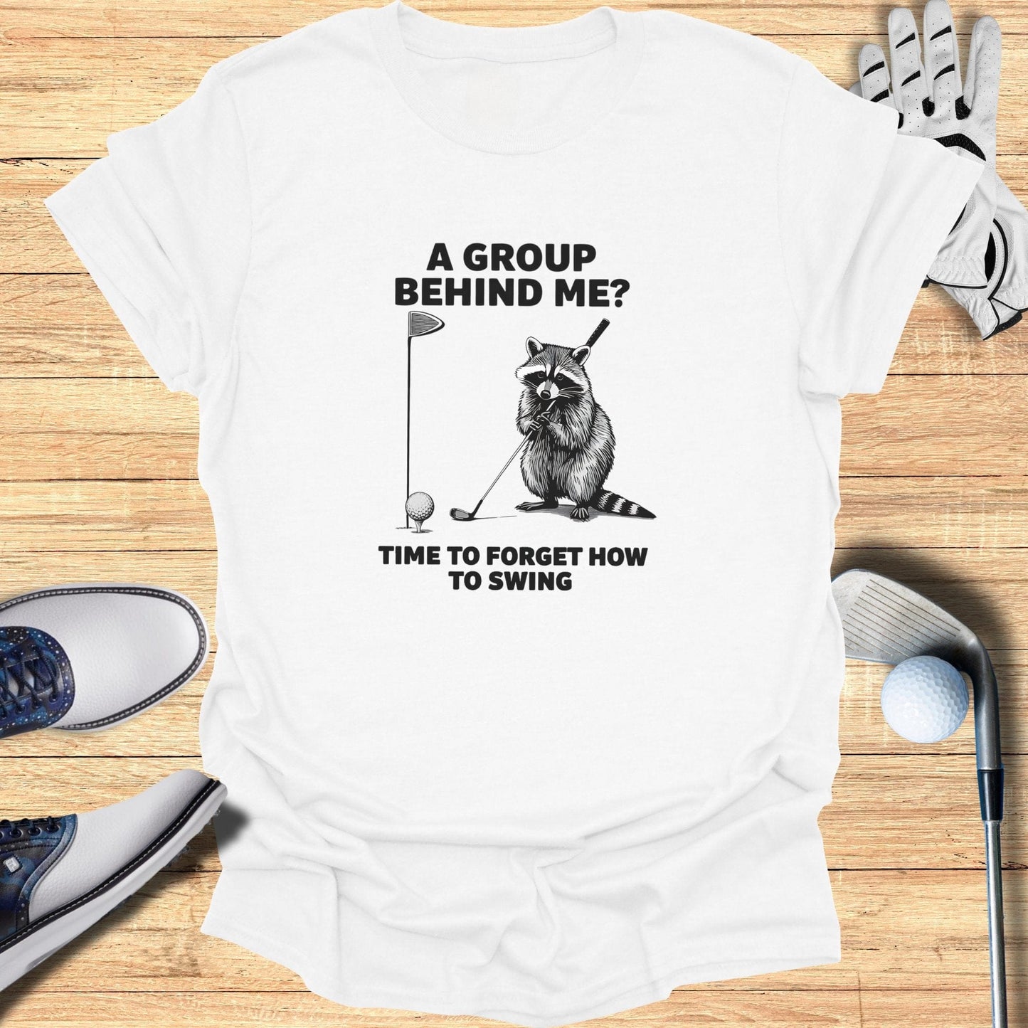 A Group Behind Me T-Shirt - Funny Golf Tee by Swing Epic