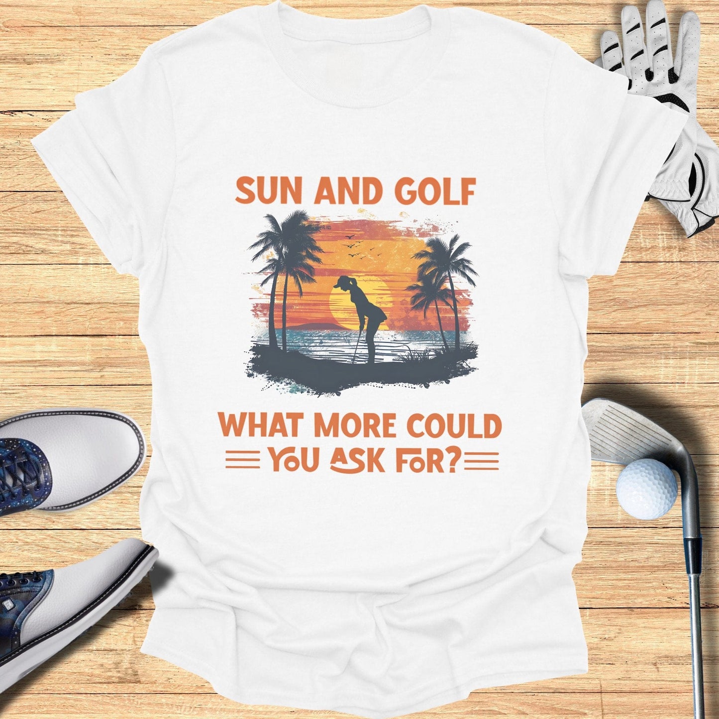 Sun and Golf What More T-Shirt - Funny Golf Tee by Swing Epic