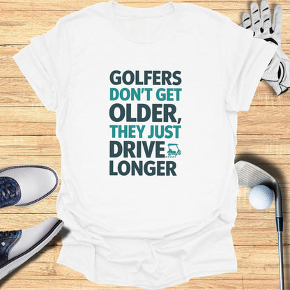 Golfers Don't Get Older T-Shirt - Funny Golf Tee by Swing Epic